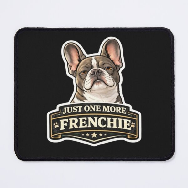 Item preview, Frenchie Humor Collection – Just One More Frenchie Funny French Bulldog Lover Design designed and sold by Frenchie Fever.