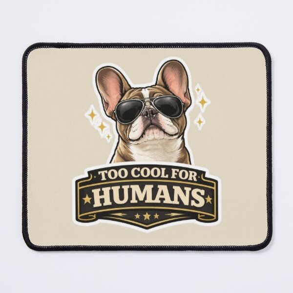 Item preview, French Bulldog Owners Club – Too Cool For Humans Funny Frenchie Sunglasses Design designed and sold by Frenchie Fever.