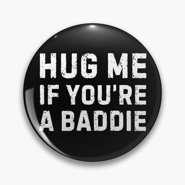 Item preview, Hug Me If You're a Baddie designed and sold by Idontwannaknow.