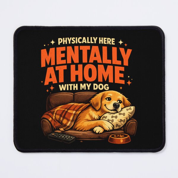 Item preview, Physically Here Mentally At Home With My Dog designed and sold by Stikaro.