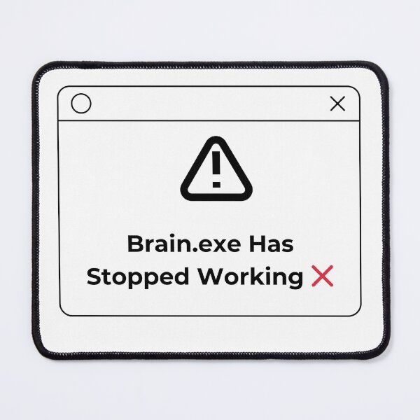 Item preview, Brain.exe Has Stopped Working - Funny Overthinking Tech Meme designed and sold by khaoulaassila.