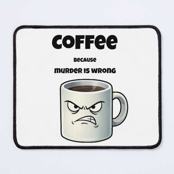 Item preview, Coffee Because Murder is Wrong Funny Coffee Humor designed and sold by Dianefromamsterdam.
