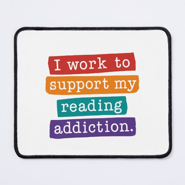 Item preview, I Work To Support My Reading Addiction Funny Reader Saying designed and sold by SkeletonsDanger.