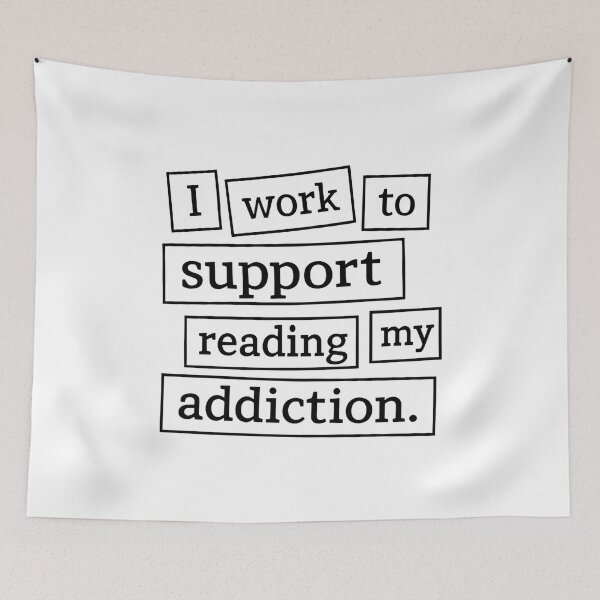 Item preview, I Work To Support My Reading Addiction Relatable Book Quote designed and sold by SkeletonsDanger.