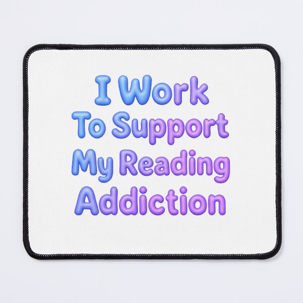 Item preview, I Work To Support My Reading Addiction Clever Book Lover Quote designed and sold by SkeletonsDanger.