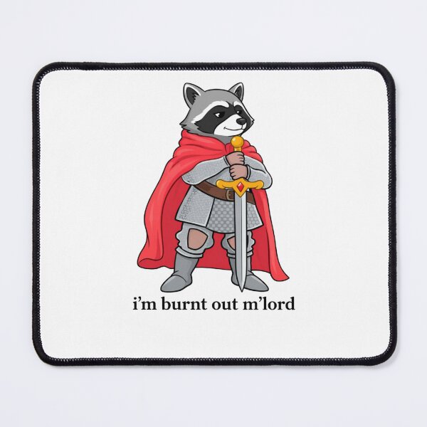 Item preview, I’m Burnt Out M’lord Funny Raccoon Knight designed and sold by krystalRomanart.