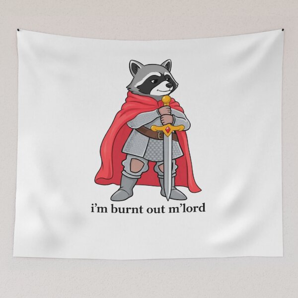 Item preview, I’m Burnt Out M’lord Funny Raccoon Knight designed and sold by krystalRomanart.