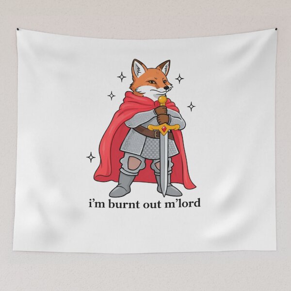 Item preview, I’m Burnt Out M’lord Funny Fox Knight designed and sold by krystalRomanart.