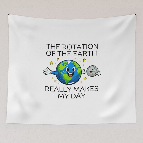 Item preview, The rotation of the Earth really makes my day designed and sold by LuveraxArt.