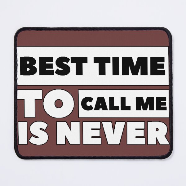 Item preview, "Best Time To Call Me Is Never" introverted humor funny antisocial gift calls designed and sold by AstronautMerch.