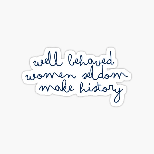 Well Behaved Women Sticker