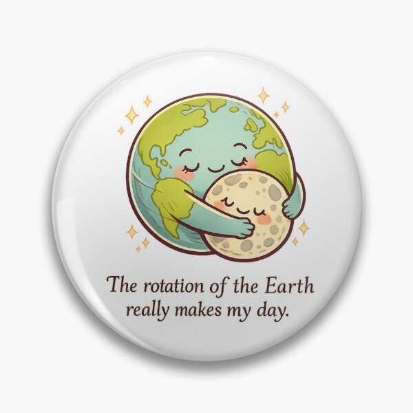 Item preview, The rotation of the Earth really makes my day designed and sold by LuveraxArt.