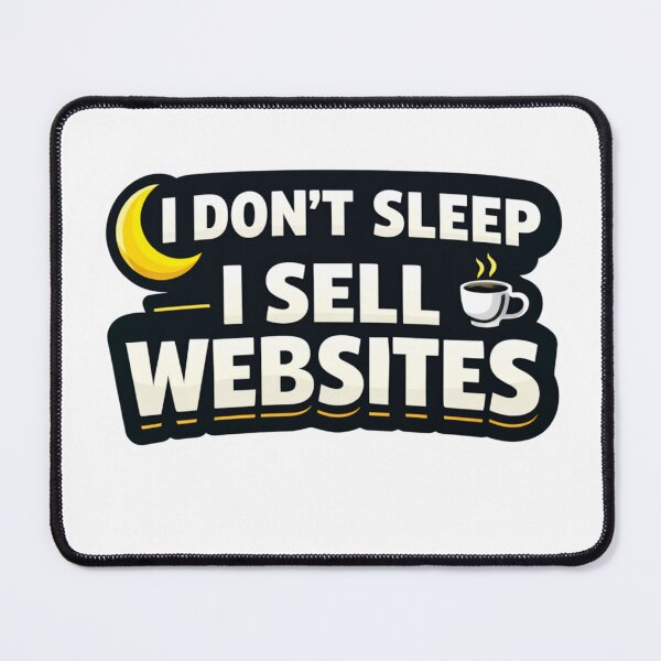 Item preview, I Don’t Sleep I Sell Websites Funny Website Sell Web Developer Hustle Sticker designed and sold by astersgraphics.