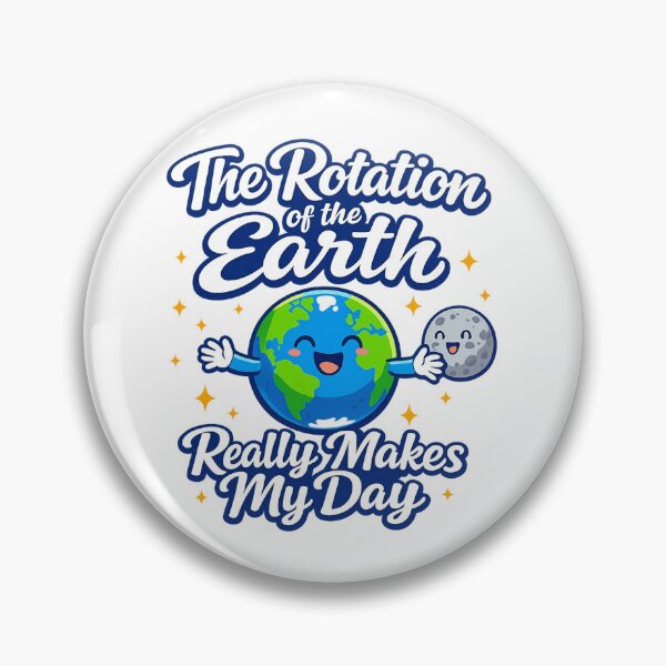 Item preview, The rotation of the Earth really makes my day designed and sold by LuveraxArt.
