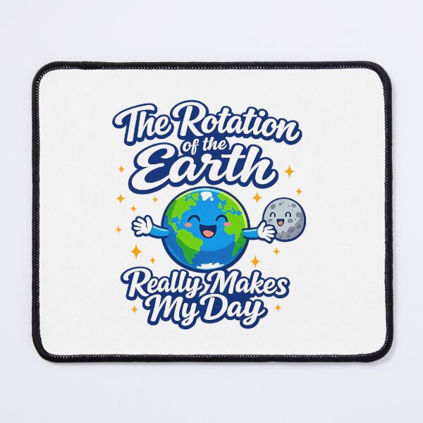 Item preview, The rotation of the Earth really makes my day designed and sold by LuveraxArt.
