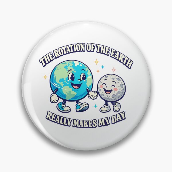 Item preview, The rotation of the Earth really makes my day designed and sold by LuveraxArt.