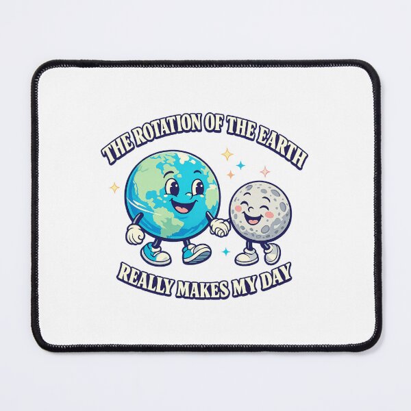Item preview, The rotation of the Earth really makes my day designed and sold by LuveraxArt.