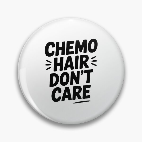 Item preview, Chemo Hair Don't Care designed and sold by Frank Ring.