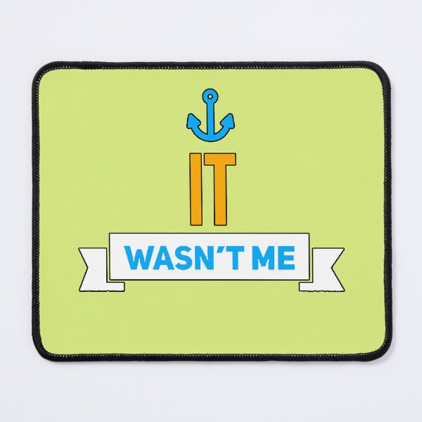 Item preview, "It Wasn't Me" funny phrase, perfect excuse, sarcastic humor, funny gift designed and sold by AstronautMerch.