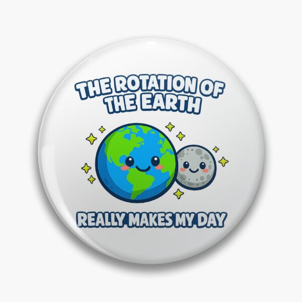 Item preview, The rotation of the Earth really makes my day designed and sold by LuveraxArt.