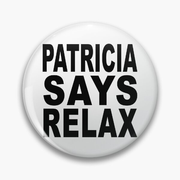 Item preview, Patricia Says Relax designed and sold by Normbot2000.