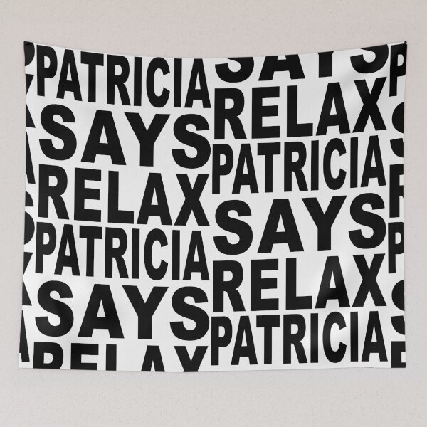 Item preview, Patricia Says Relax designed and sold by Normbot2000.