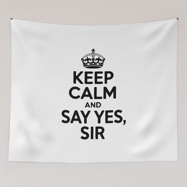 Item preview, Keep Calm and Say Yes Sir designed and sold by Frank Ring.