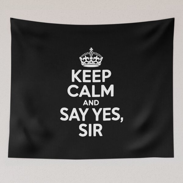 Item preview, Keep Calm and Say Yes Sir designed and sold by Frank Ring.
