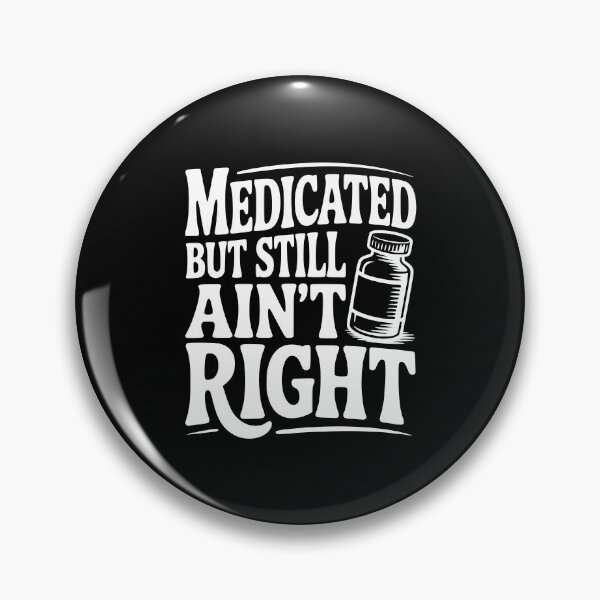 Item preview, Medicated but Still Ain't Right designed and sold by Frank Ring.