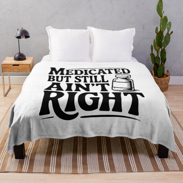 Item preview, Medicated but Still Ain't Right designed and sold by Frank Ring.