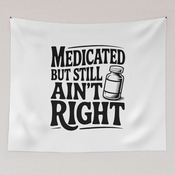 Item preview, Medicated but Still Ain't Right designed and sold by Frank Ring.