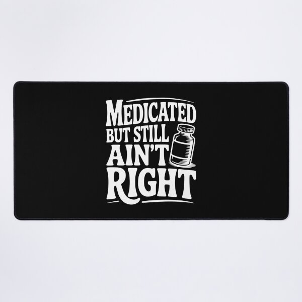 Item preview, Medicated but Still Ain't Right designed and sold by Frank Ring.