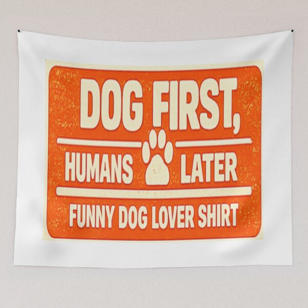 Item preview, Dog First Humans Later Funny Dog Lover Shirt designed and sold by Shirleygalaxy.