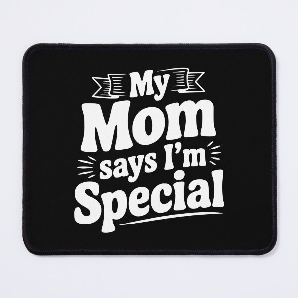 Item preview, My Mom Says I'm Special designed and sold by Frank Ring.