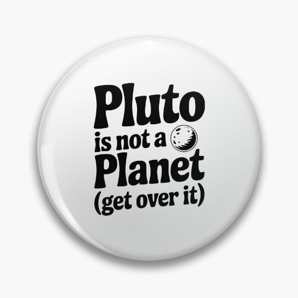 Item preview, Pluto is not a Planet (Get Over it) designed and sold by Frank Ring.
