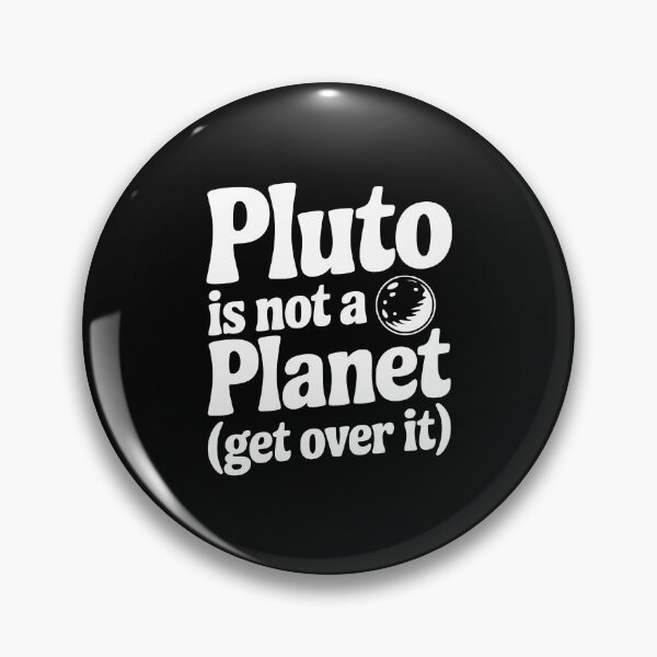 Item preview, Pluto is not a Planet (Get Over it) designed and sold by Frank Ring.