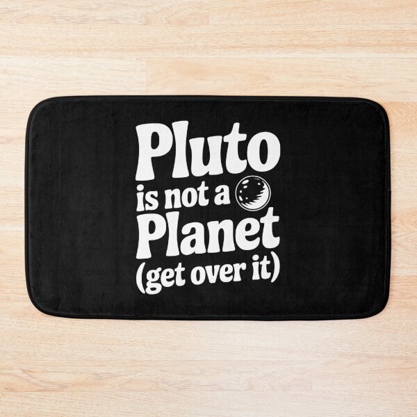 Item preview, Pluto is not a Planet (Get Over it) designed and sold by Frank Ring.
