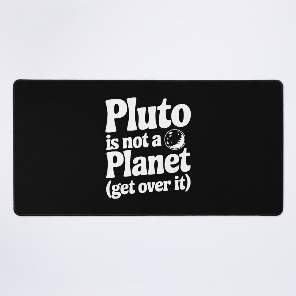 Item preview, Pluto is not a Planet (Get Over it) designed and sold by Frank Ring.