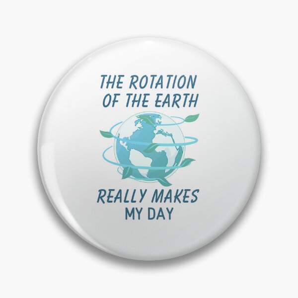 Item preview, The rotation of the Earth really makes my day designed and sold by LuveraxArt.