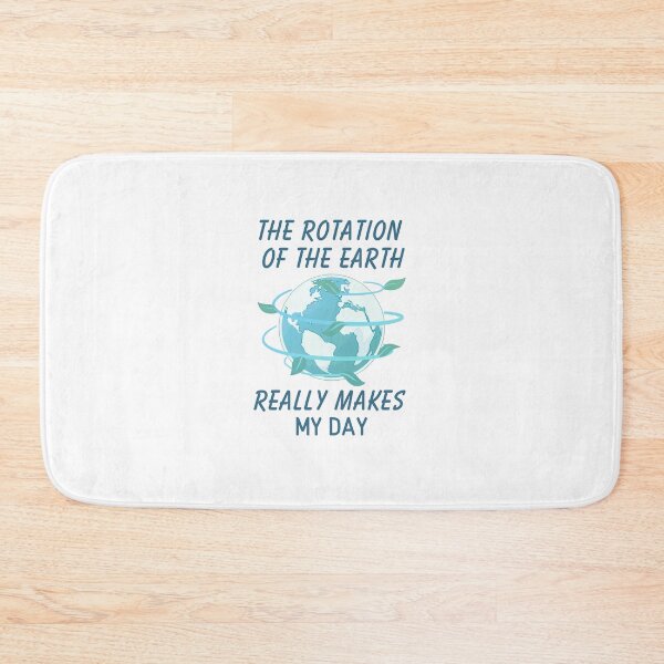 Item preview, The rotation of the Earth really makes my day designed and sold by LuveraxArt.