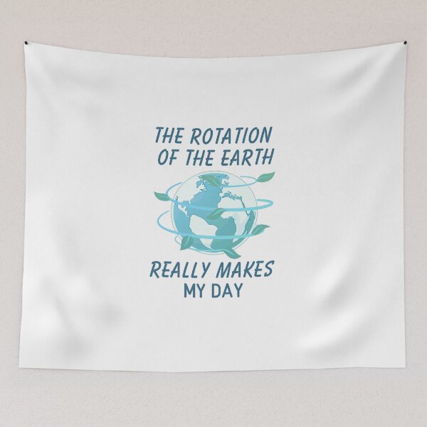 Item preview, The rotation of the Earth really makes my day designed and sold by LuveraxArt.