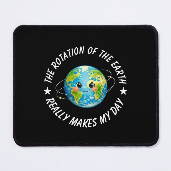 Item preview, The rotation of the Earth really makes my day designed and sold by LuveraxArt.