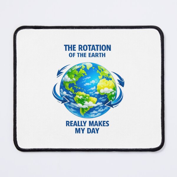 Item preview, The rotation of the Earth really makes my day designed and sold by LuveraxArt.