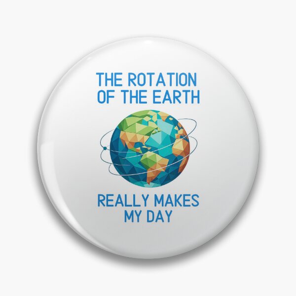 Item preview, The rotation of the Earth really makes my day designed and sold by LuveraxArt.