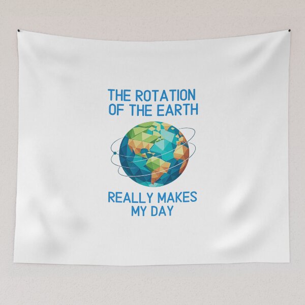 Item preview, The rotation of the Earth really makes my day designed and sold by LuveraxArt.
