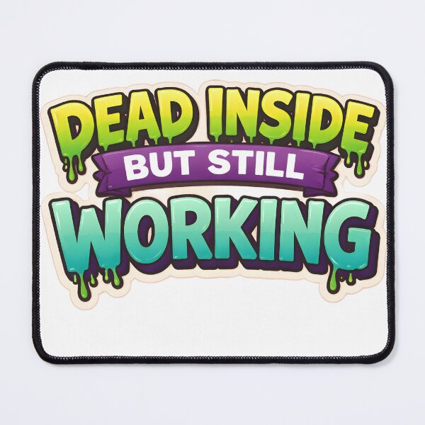 Item preview, Dead inside but still working designed and sold by Tur-estore.