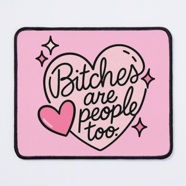 Item preview, Bitches are people too cute funny aesthetic design designed and sold by ZeloraArt.