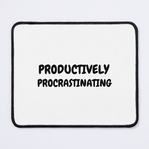 Item preview, Productively Procrastinating Funny Sarcastic Quote designed and sold by Snedsdigital.