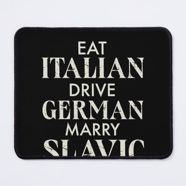 Item preview, Eat Italian Drive German Marry Slavic Humor designed and sold by FreshVibe Prints.