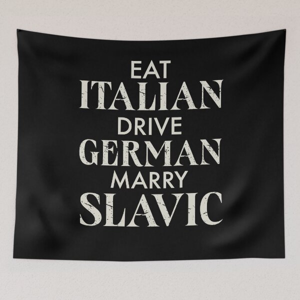 Item preview, Eat Italian Drive German Marry Slavic Humor designed and sold by FreshVibe Prints.